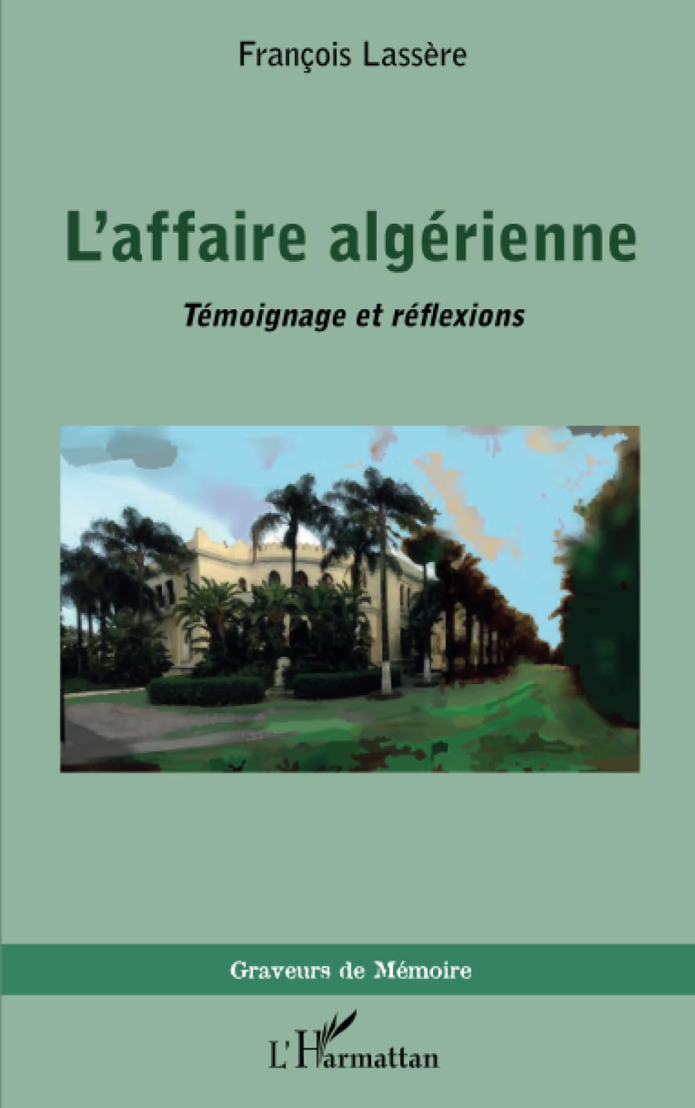 L'affaire algérienne: Témoignage et réflexions 9782343247274