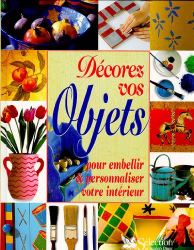 Décorez vos objets pour embellir & personnaliser votre intérieur 9782709808705