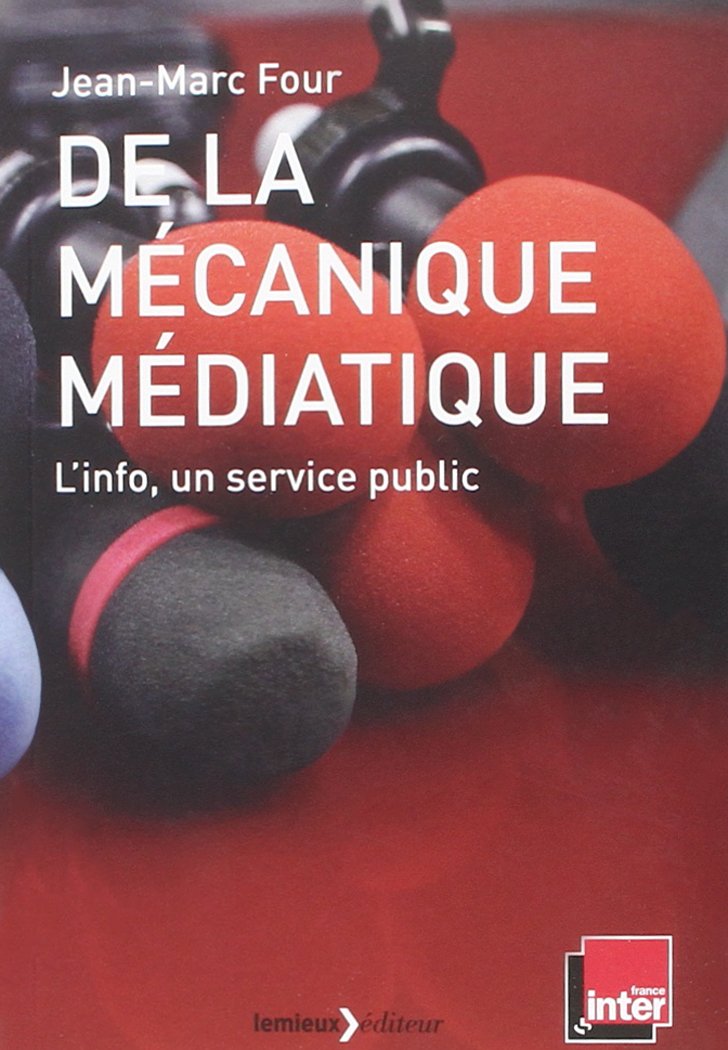 De la mécanique médiatique: L'info, un service public 9782373440515