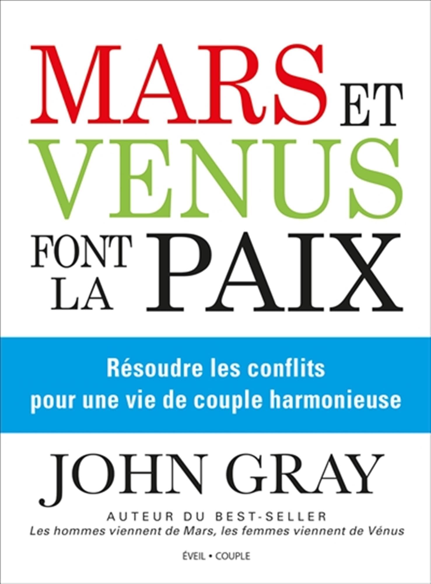 Mars et Vénus font la paix: Résoudre les conflits pour une vie de couple harmonieuse 9782912795571
