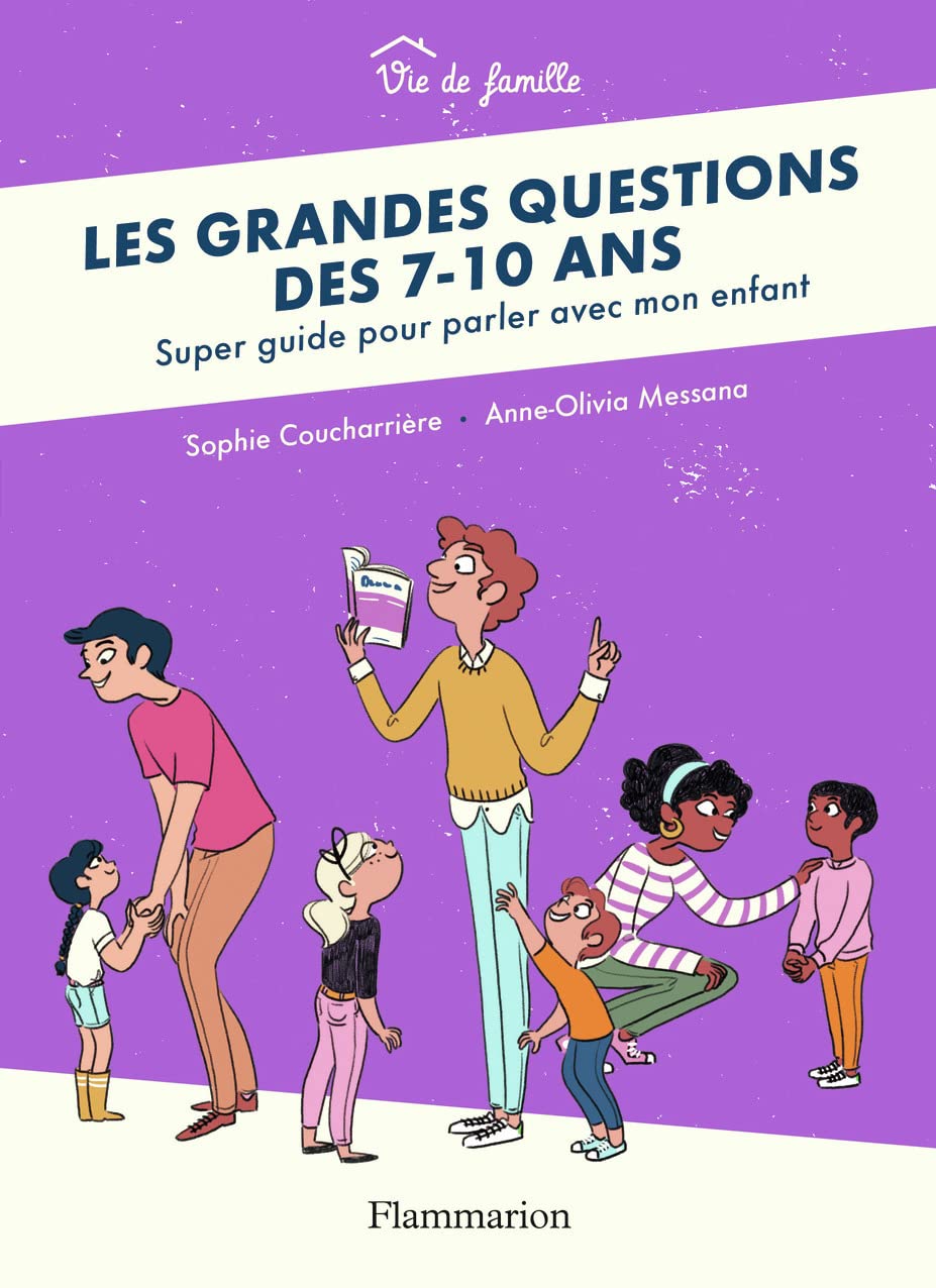 Les grandes questions des 7-10 ans: Super guide pour parler avec mon enfant 9782081500761