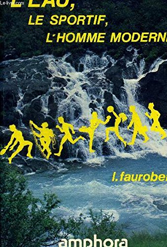 L'Eau, le sportif, l'homme moderne (Sports et loisirs) 9782851800794