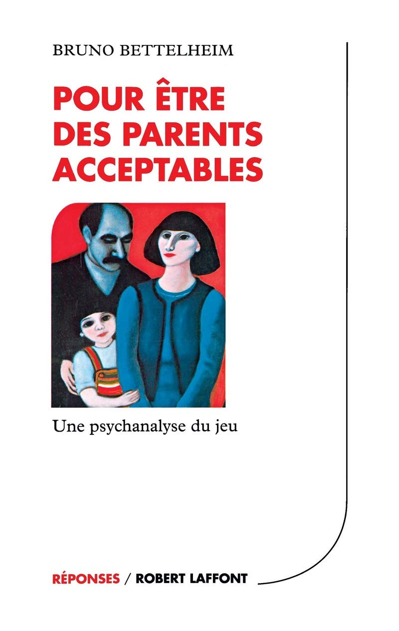 Pour être des parents acceptables : Une psychanalyse du jeu 9782221087695