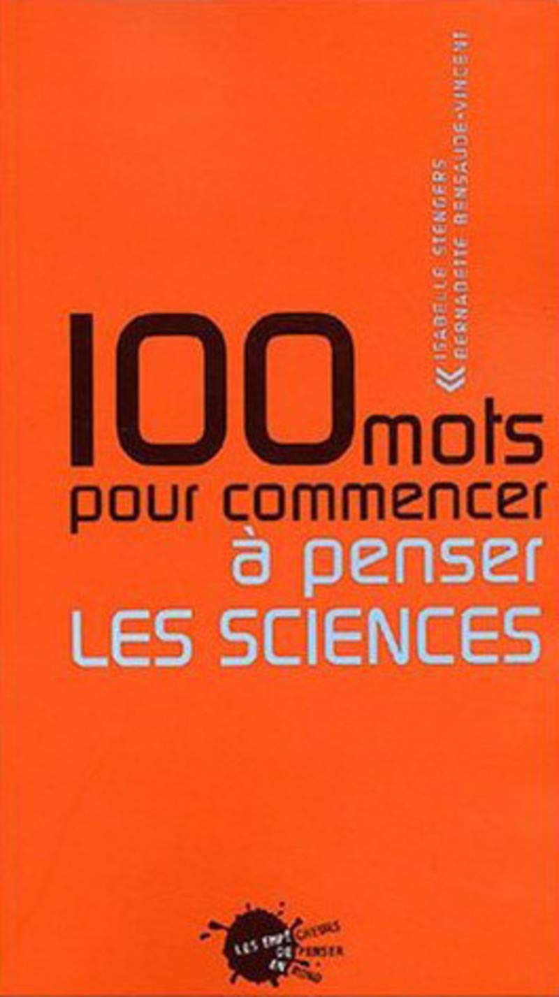100 mots pour commencer à penser les sciences 9782846710541