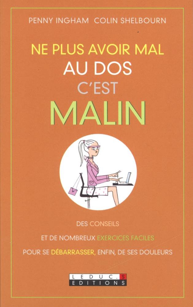 Ne plus avoir mal au dos, c'est malin: éviter toutes les tensions grâce à la méthode Alexander 9782848995793