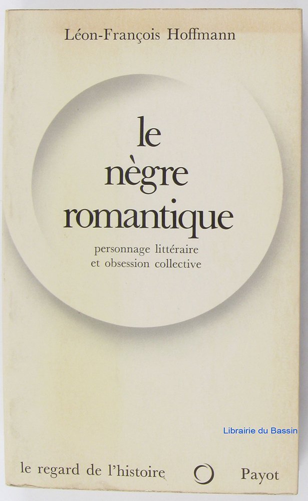 Le nègre romantique / personnage litteraire et obsession collective 9782228271400