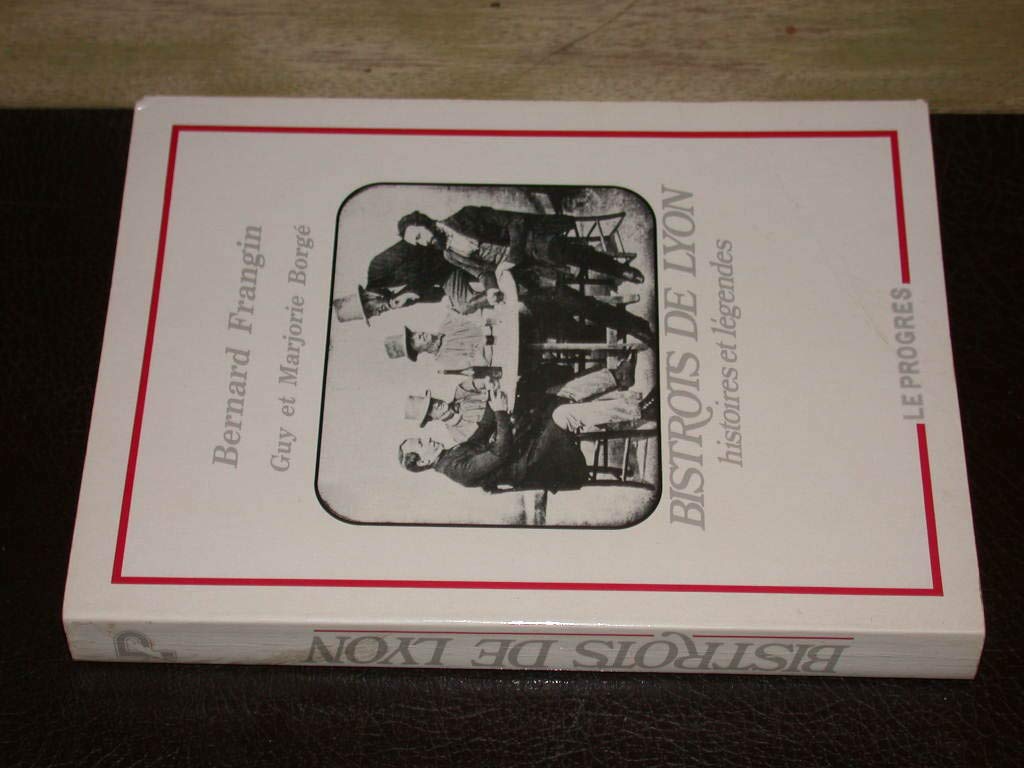 Bistrots De Lyon:Histoires Et Legendes 9782904899003