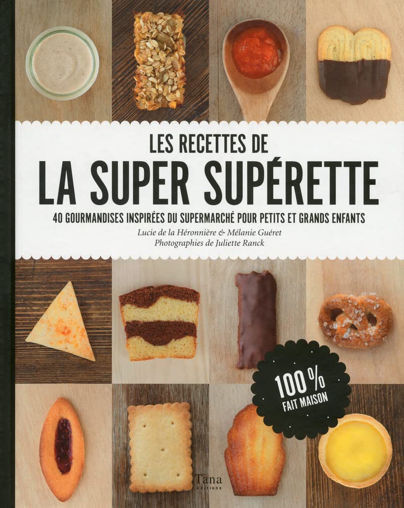 Les recettes de la super supérette: 40 gourmandises inspirées du supermarché pour petits et grands enfants 9782845678408
