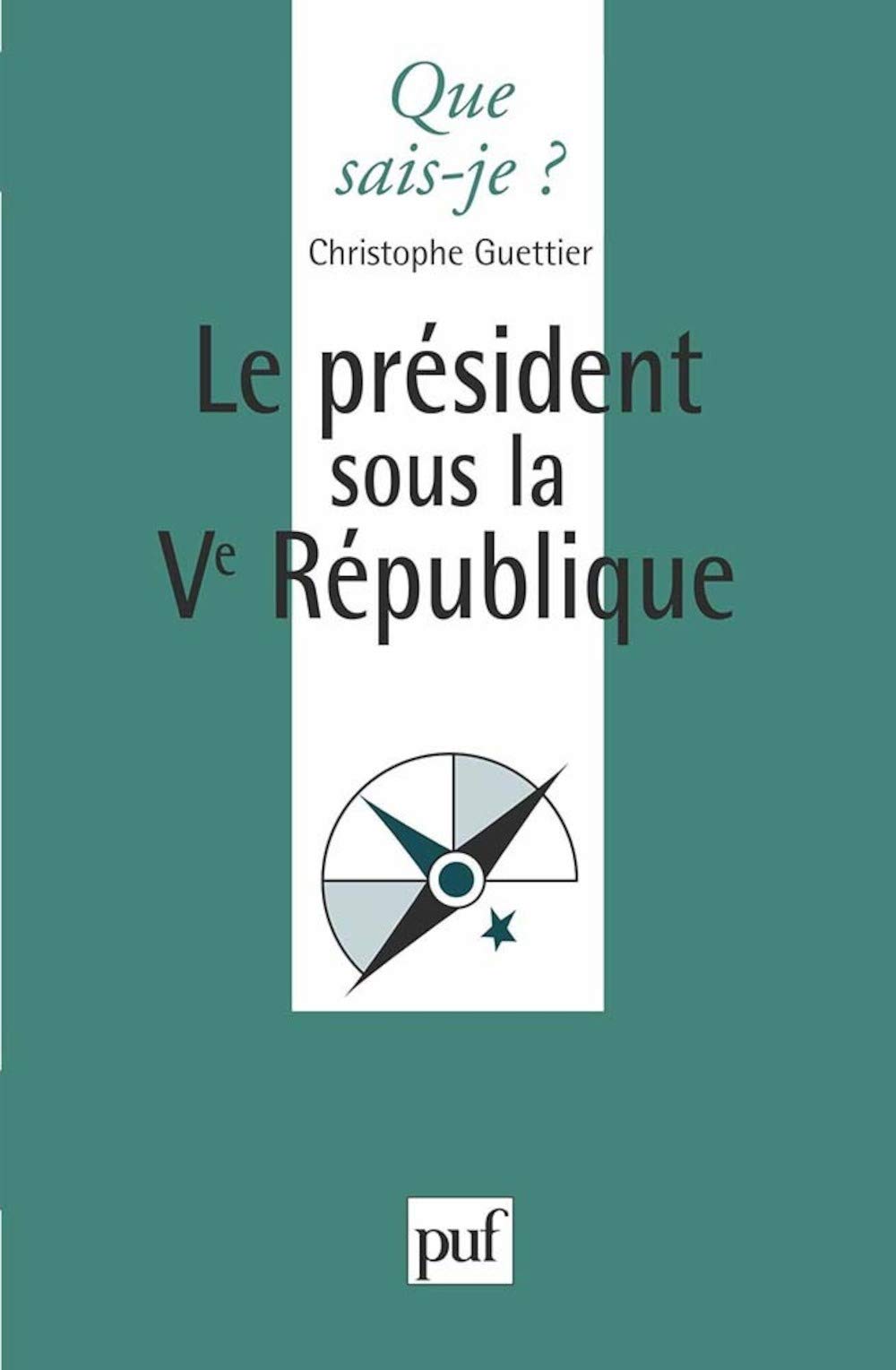 Le président sous la Ve République 9782130470434