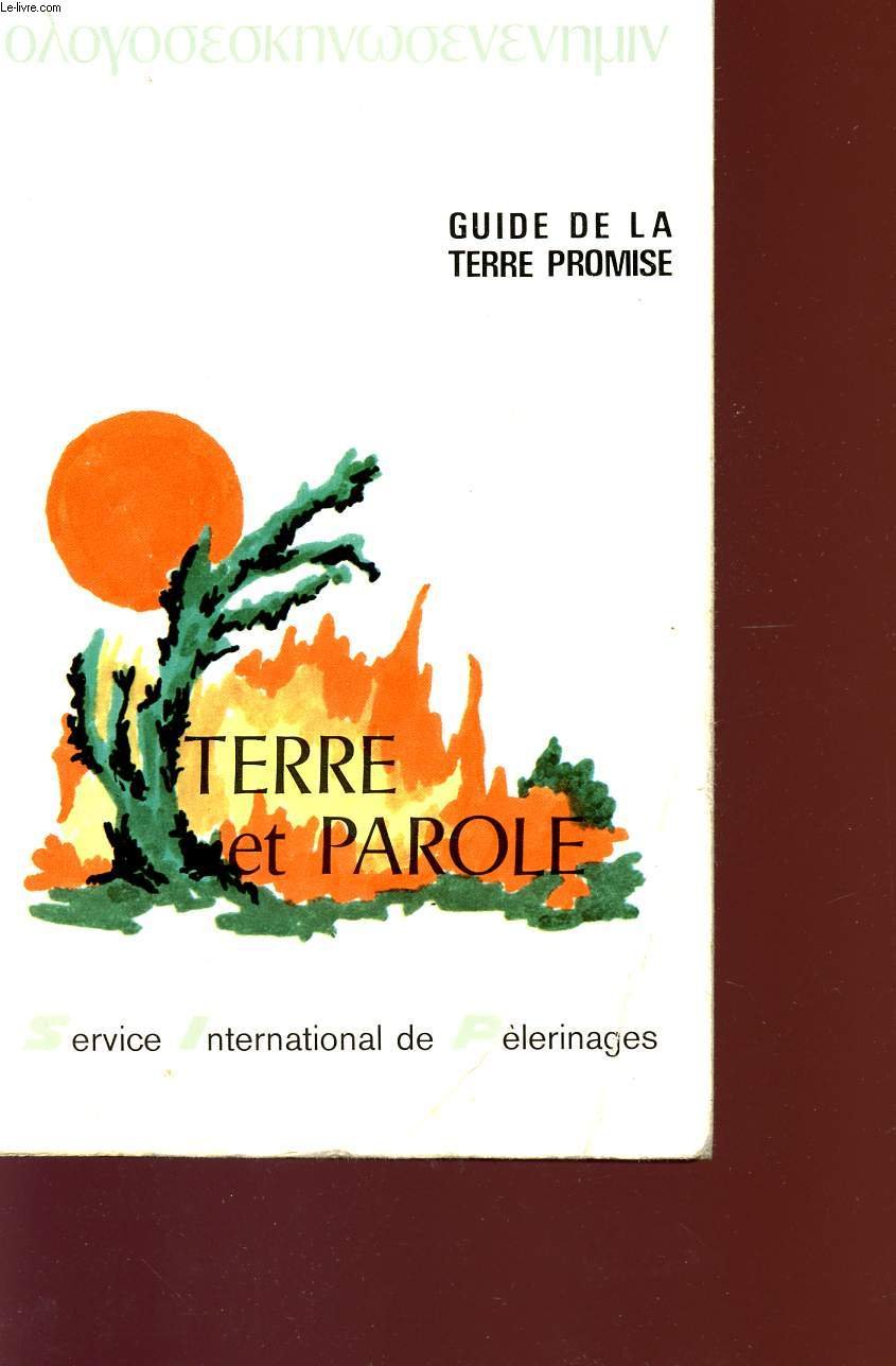 TERRE ET PAROLE - GUIDE DE LA TERRE PROMISE - PAR UNE EQUIPE DE PRÊTRES ANIMATEURS DE PELERINAGES. 