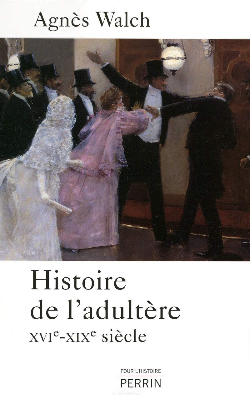 Histoire de l'adultère : XVIe-XIXe siècle 9782262024307