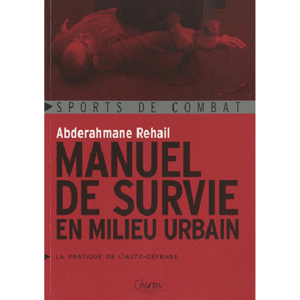 Manuel de survie en milieu urbain : La pratique de l'auto-défense 9782702712924
