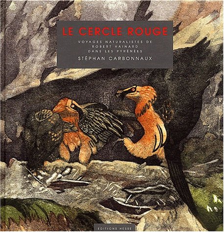 Le cercle rouge. Voyages naturalistes de Robert Hainard dans les Pyrénées 9782911272547