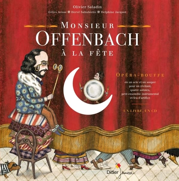 Monsieur Offenbach à la fête: Opéra-bouffe en un acte et un souper pour un récitant, quatre solistes, petit ensemble instrumental et feu d'artifice 9782278068210