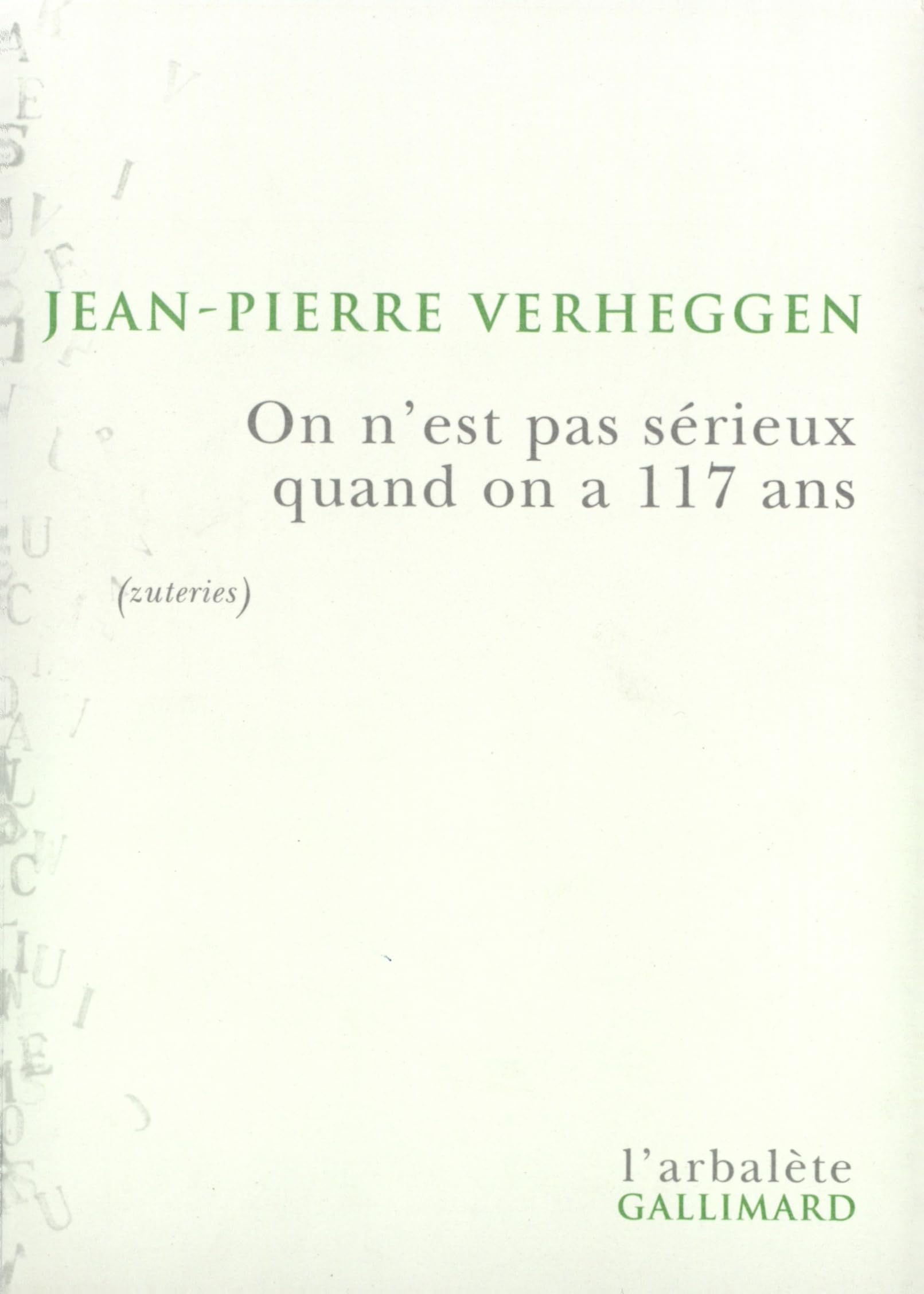 On n'est pas sérieux quand on a 117 ans : zuteries 9782070760817