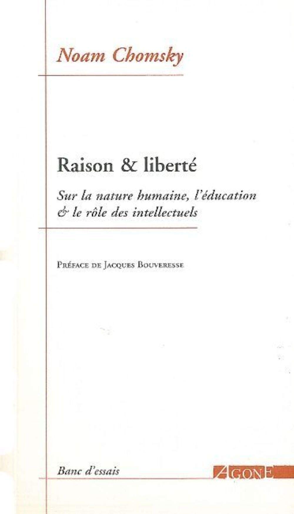 Raison & liberté: Sur la nature humaine, l'éducation & le rôle des intellectuels 9782748901214