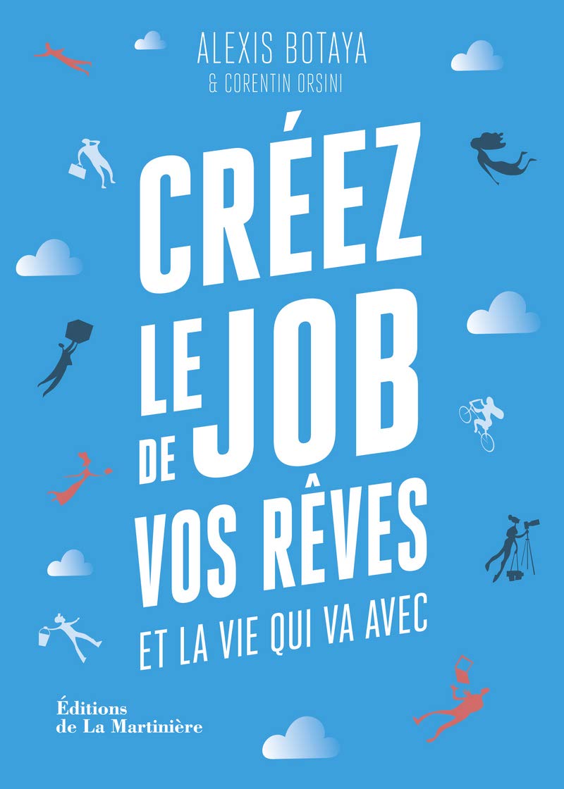 Créez le job de vos rêves: et la vie qui va avec 9782732479453