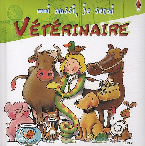 Moi aussi, je serai Vétérinaire 9782753013445
