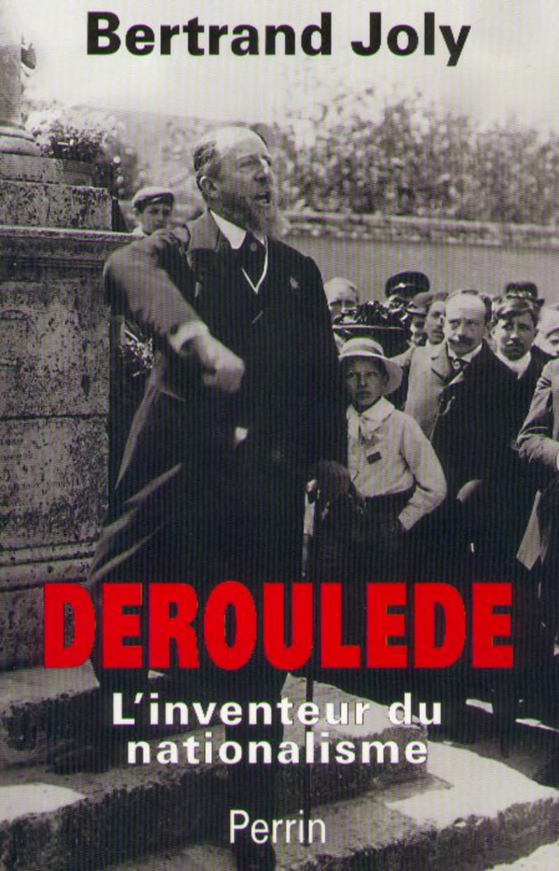 Déroulède : l'inventeur du nationalisme français 9782262013318