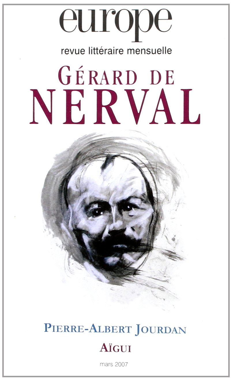 Europe, N° 935, mars 2007 :Gérard de Nerval, Pierre-Albert Jourdan 9782351500057