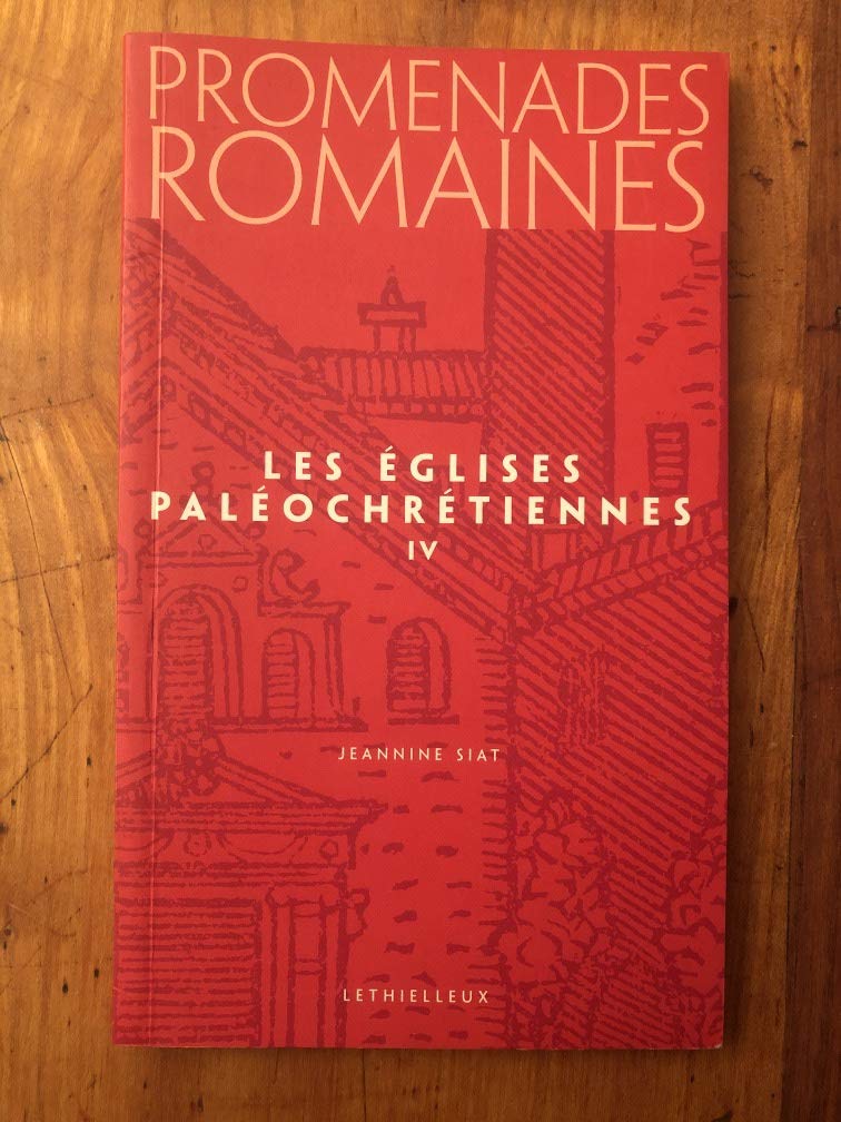 Promenades romaines, Tome 4: Les églises paléochrétiennes 9782283612248