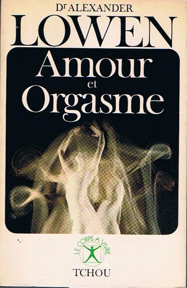 Le bonheur sexuel Amour et orgasme Coll Le corps à vivre Tchou 1976 