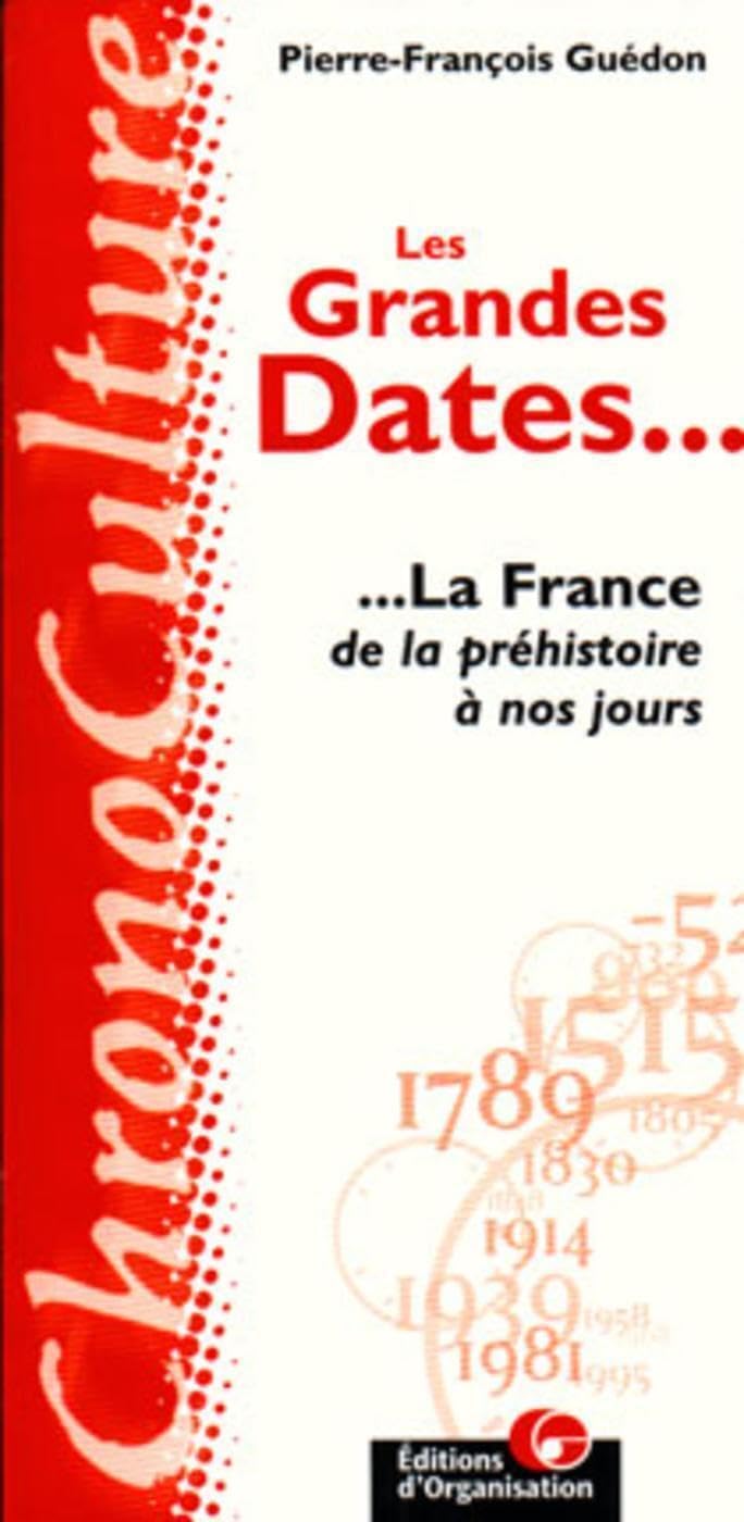 Les Grandes Dates. La France de la préhistoire à nos jours 9782708123182