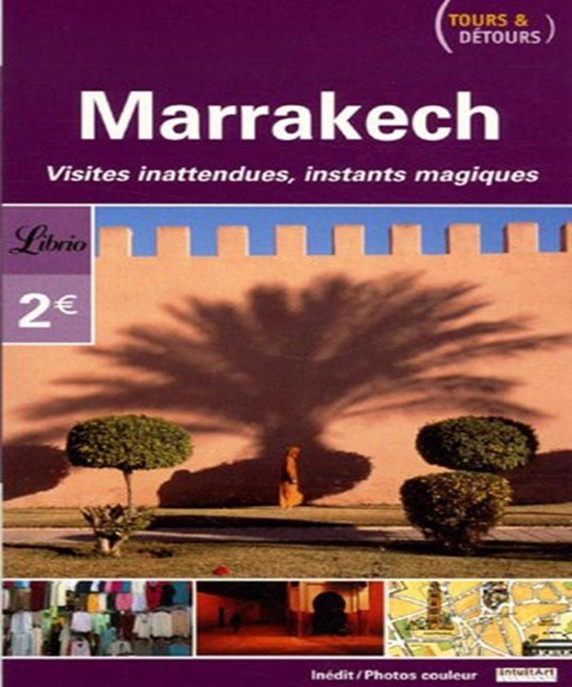 Marrakech - tours et detours: VISITES INATTENDUES INSTANTS MAGIQUES 9782290354452
