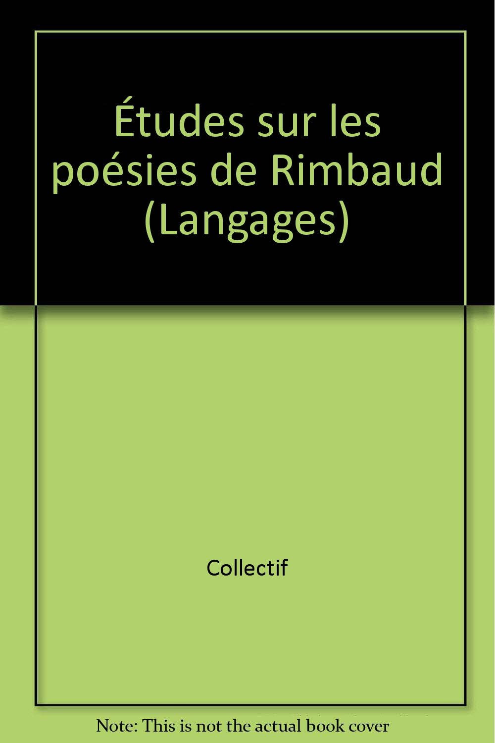 Etudes sur les Poésies de Rimbaud: Essai 9782825200094