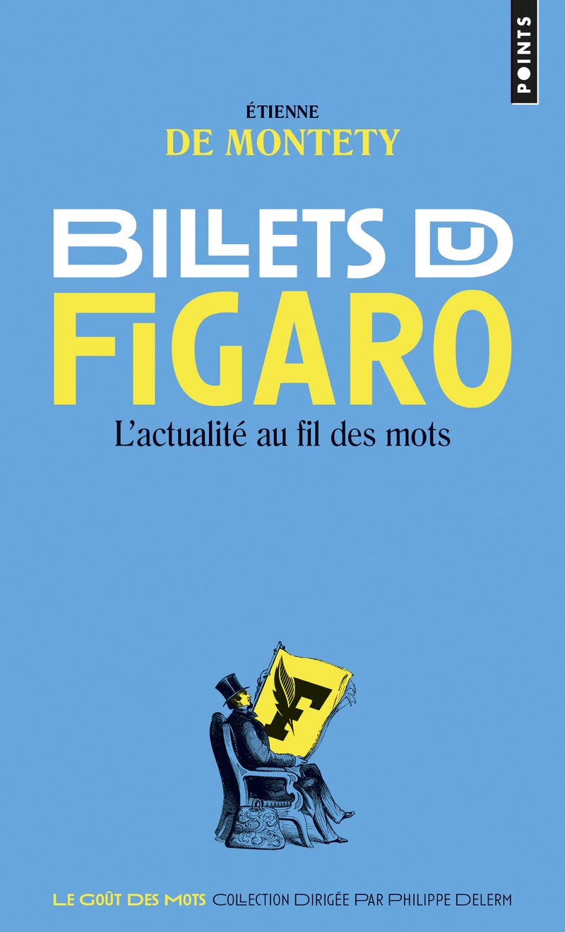 Billets du Figaro: L'actualité au fil des mots 9782757857649