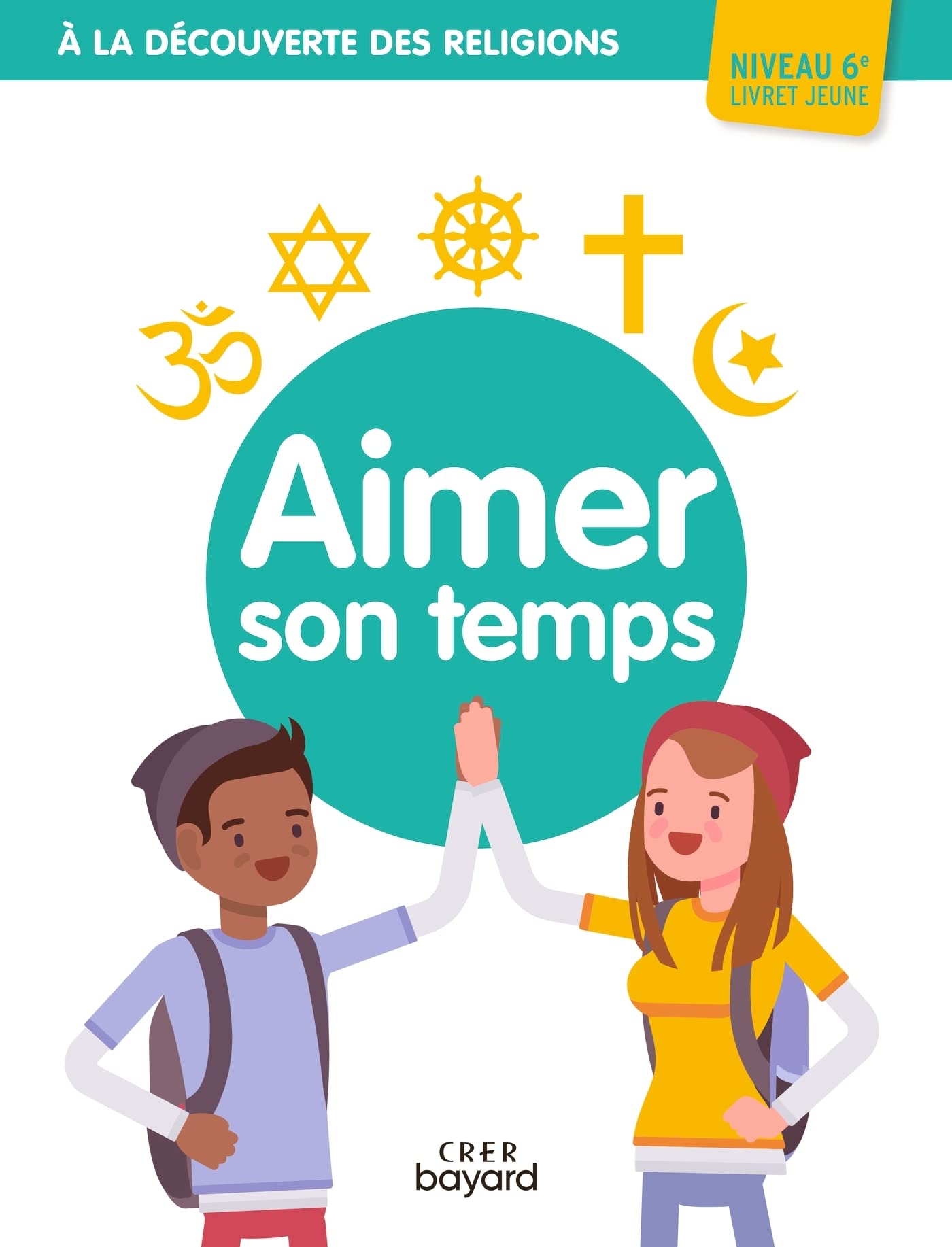 A la découverte des religions - Aimer son temps - 6e - Jeune 9782857335191