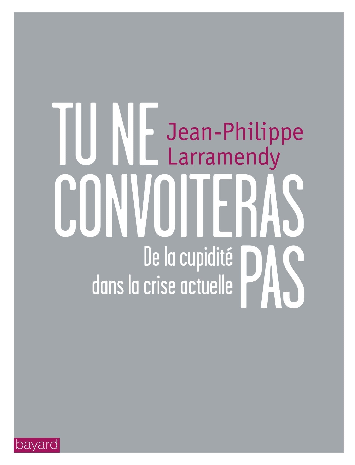 Tu ne convoiteras pas: Du rôle de la cupidité dans la crise actuelle 9782227486737