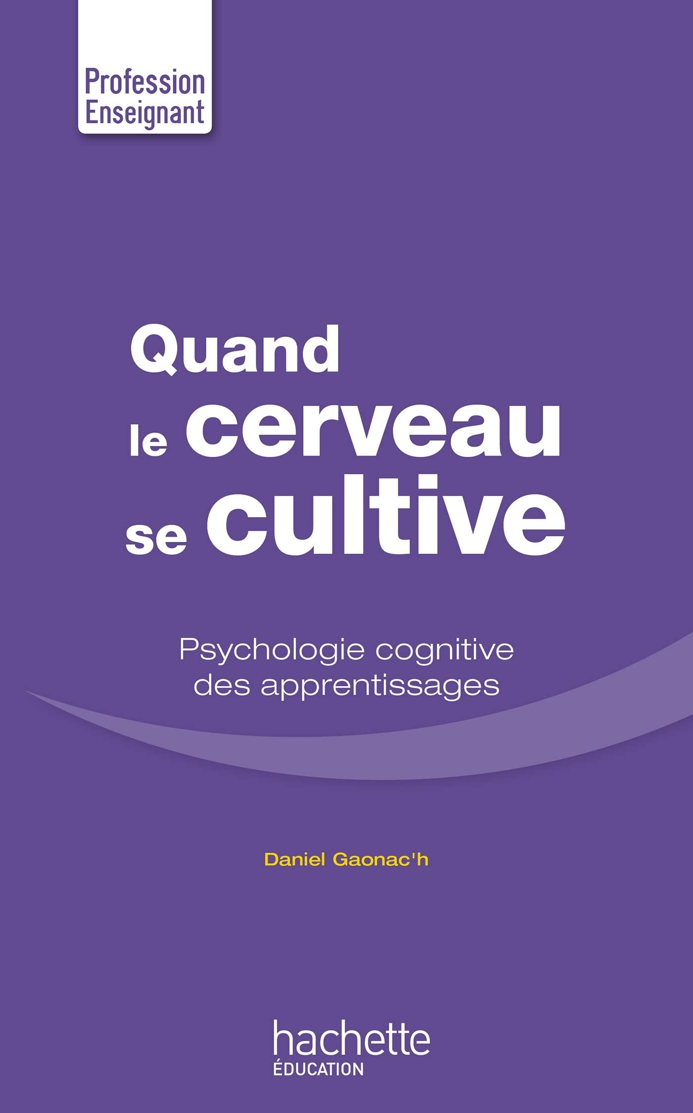 Quand le cerveau se cultive: Psychologie cognitive des apprentissages 9782017037354