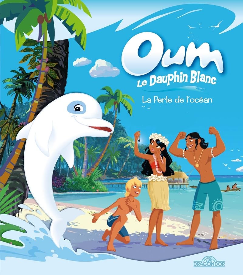 Oum Le Dauphin blanc - La Perle de l'océan 9782821205802