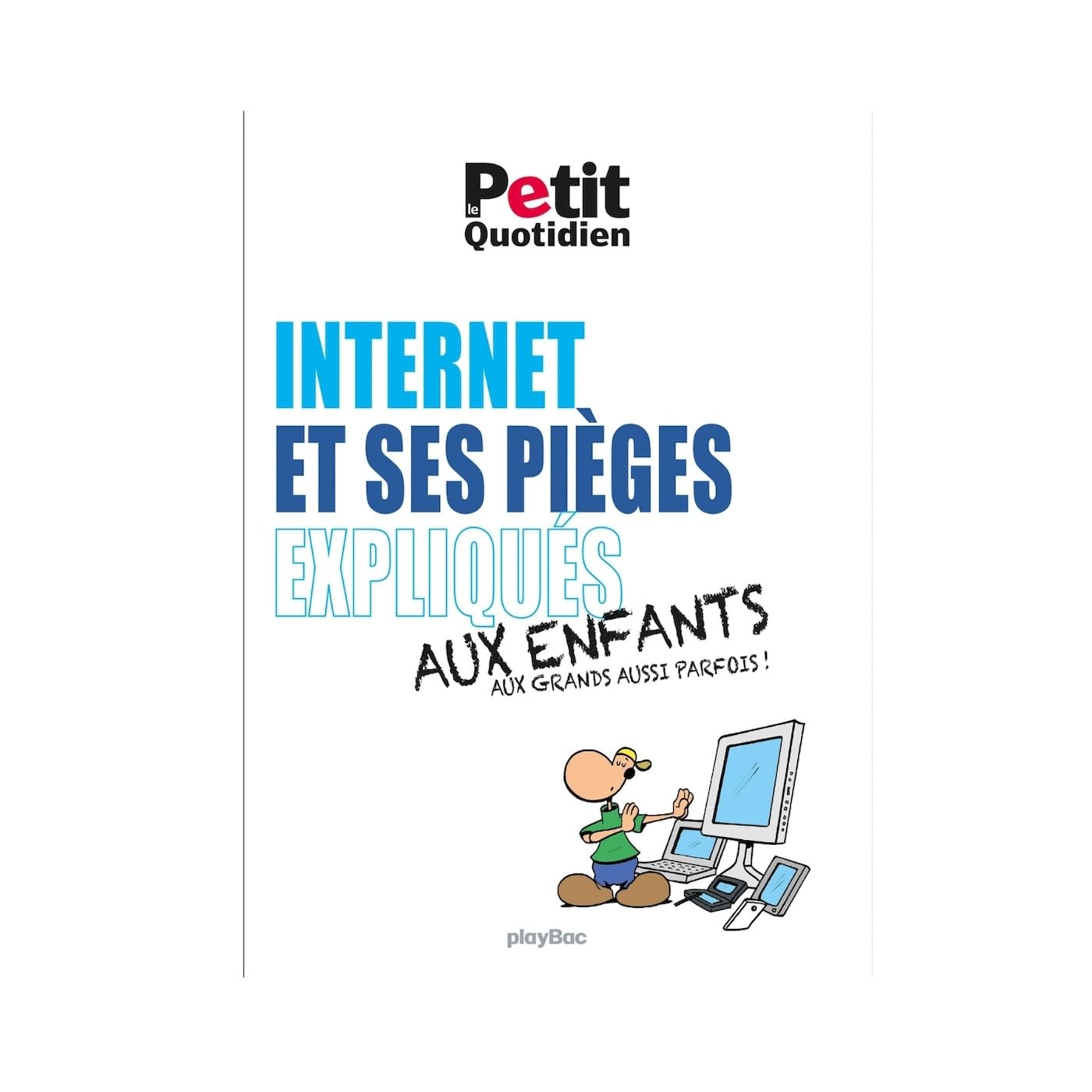 Mon Quotidien - Internet et ses pièges expliqués aux enfants 9782809657739