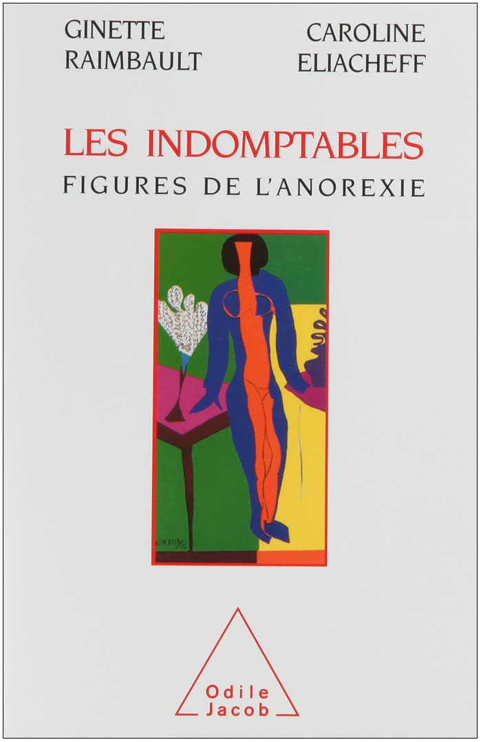 Les Indomptables: Figures de l'anorexie 9782738100504