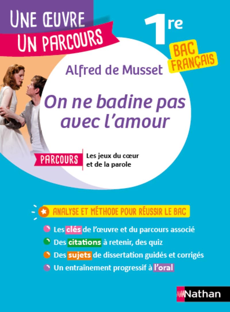 Analyse et étude de l'oeuvre - On ne badine pas avec l'Amour de Alfred de Musset - Réussir son BAC Français 1re 2026 - Parcours associé Les jeux du coeur et de la parole - Une oeuvre, un parcours 9782095032135