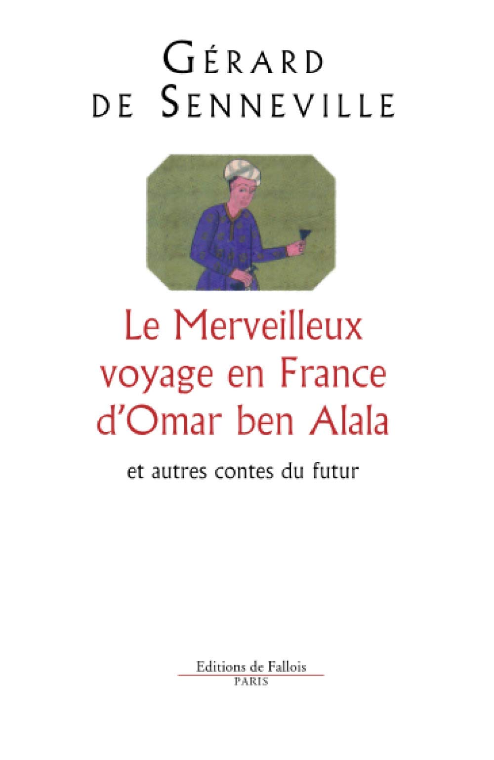 Le merveilleux voyage en France d'Omar Ben Alala 9782877064293