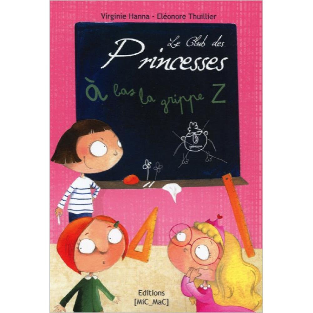 Le club des princesses, tome 1: à bas la grippe Z 9782917460504