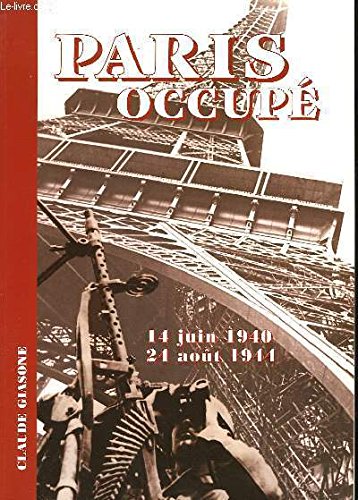 Paris occupé: 14 juin 1940-24 août 1944 9782733905722