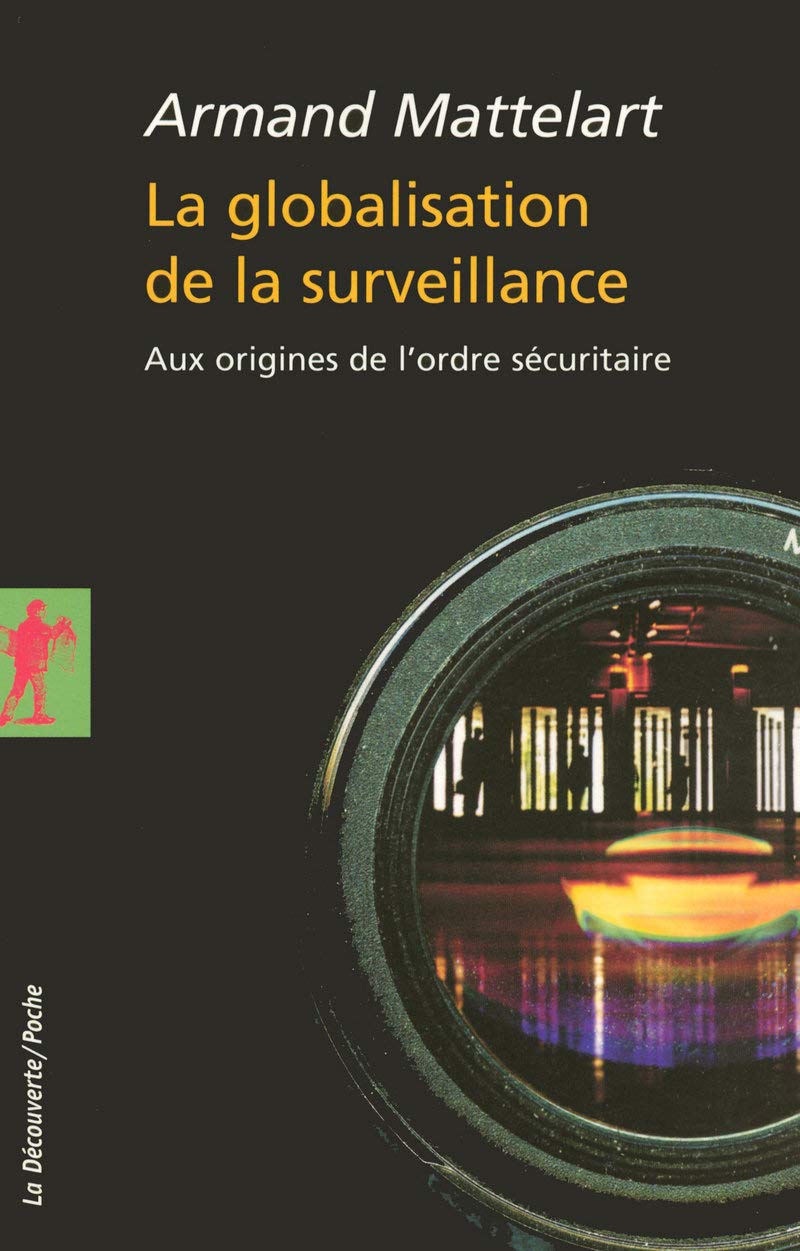 La globalisation de la surveillance: Aux origines de l'ordre sécuritaire 9782707156259