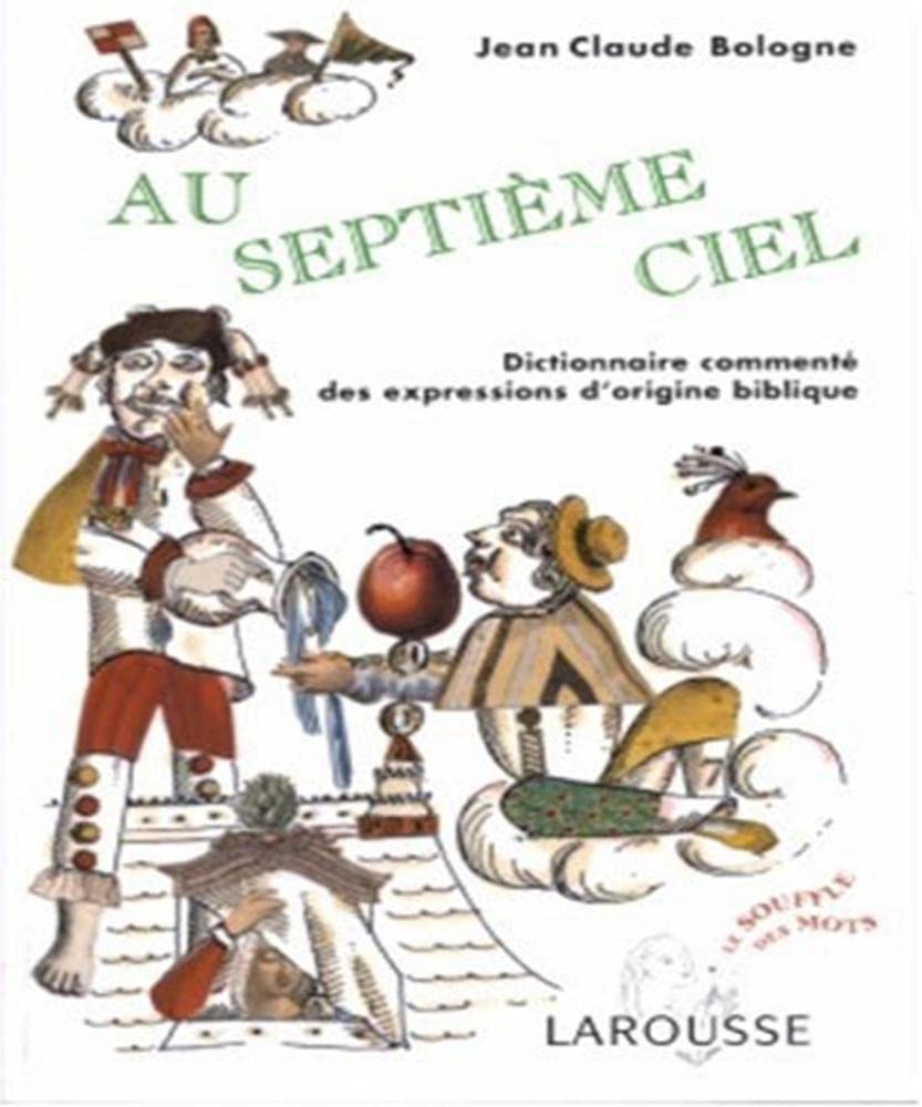 Au septième ciel : Dictionnaire commenté des expressions d'origine bibliques 9782035322791