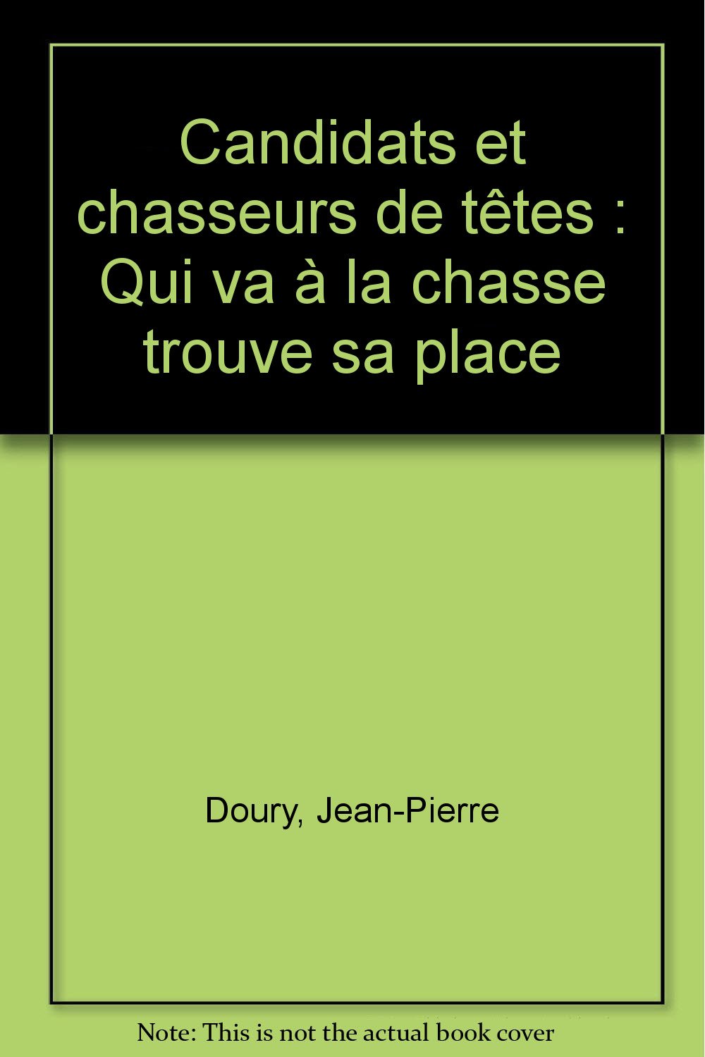 Candidats et chasseurs de têtes: Qui va à la chasse trouve sa place 9782708115262