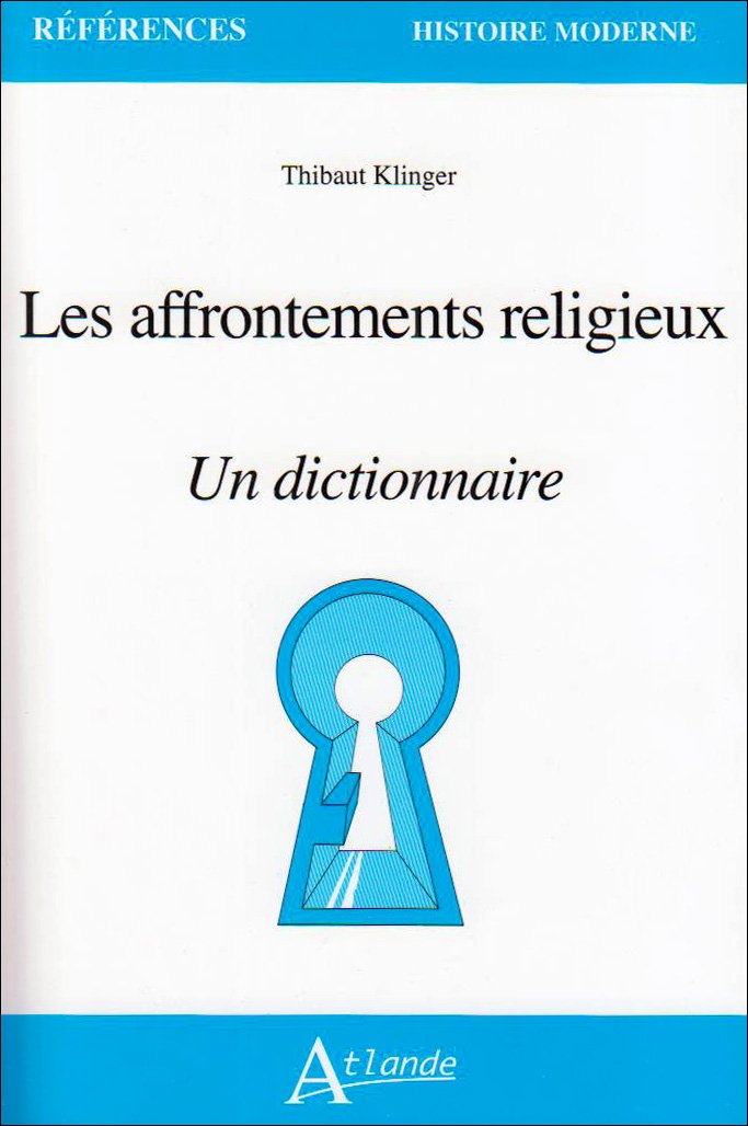 Les affrontements religieux - Un dictionnaire 9782350300993