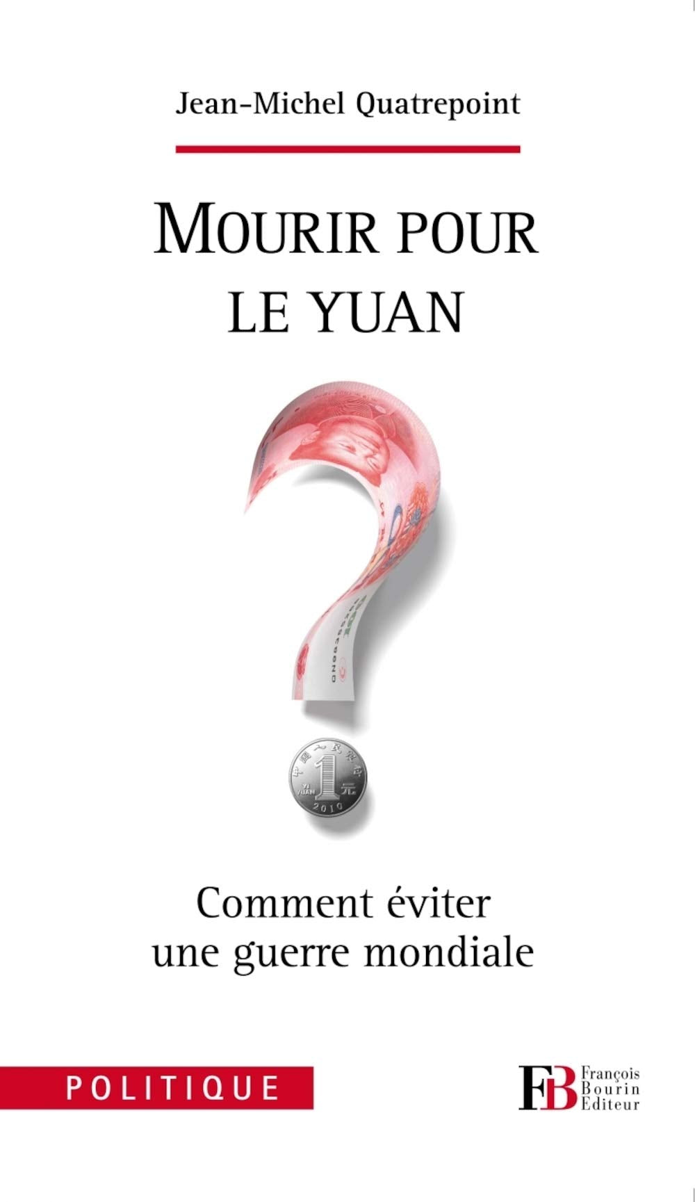 Mourir pour le Yuan ?: Comment éviter une guerre mondiale 9782849412572