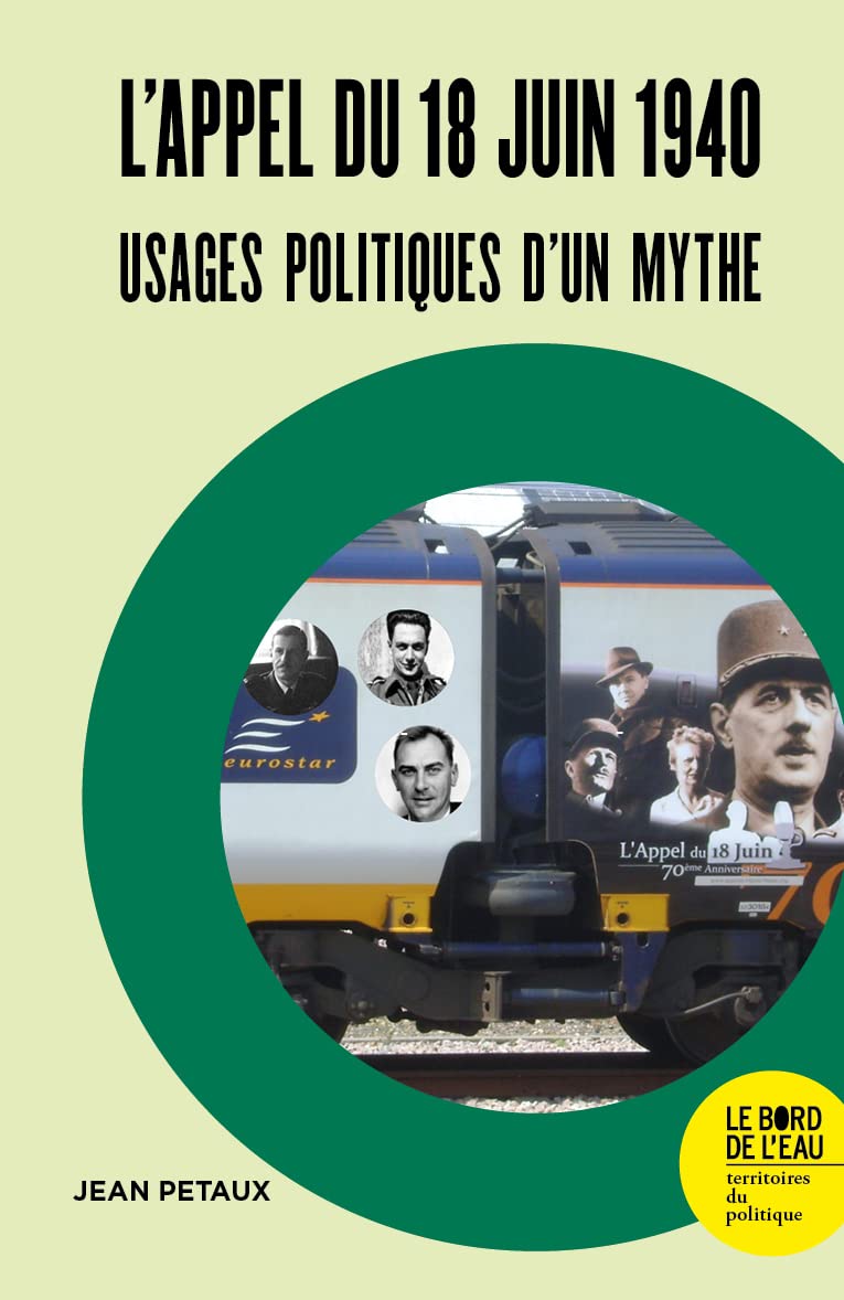 L'appel du 18 juin 1940: Usages politiques d'un mythe 9782356878762
