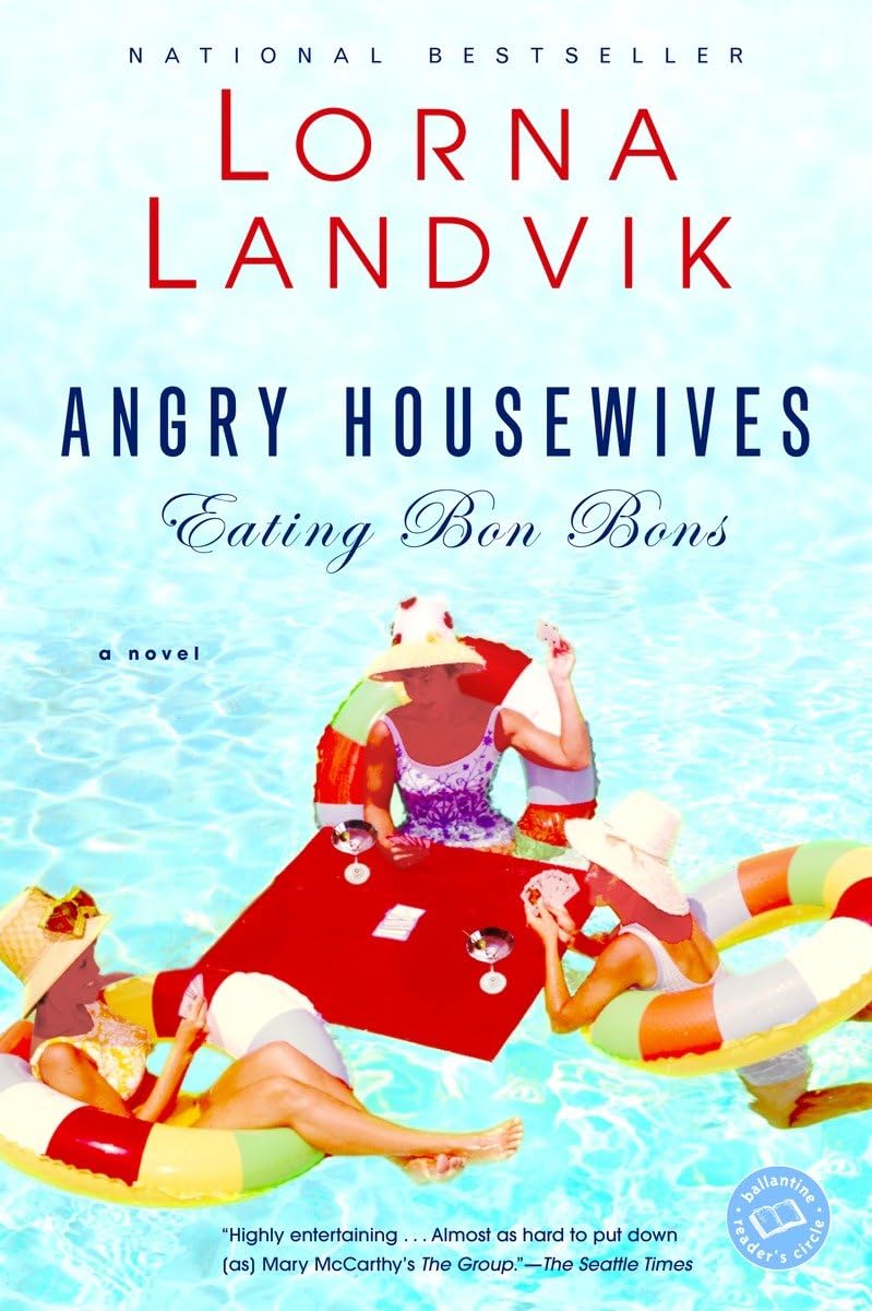 Angry Housewives Eating Bon Bons: A Novel 9780345442826