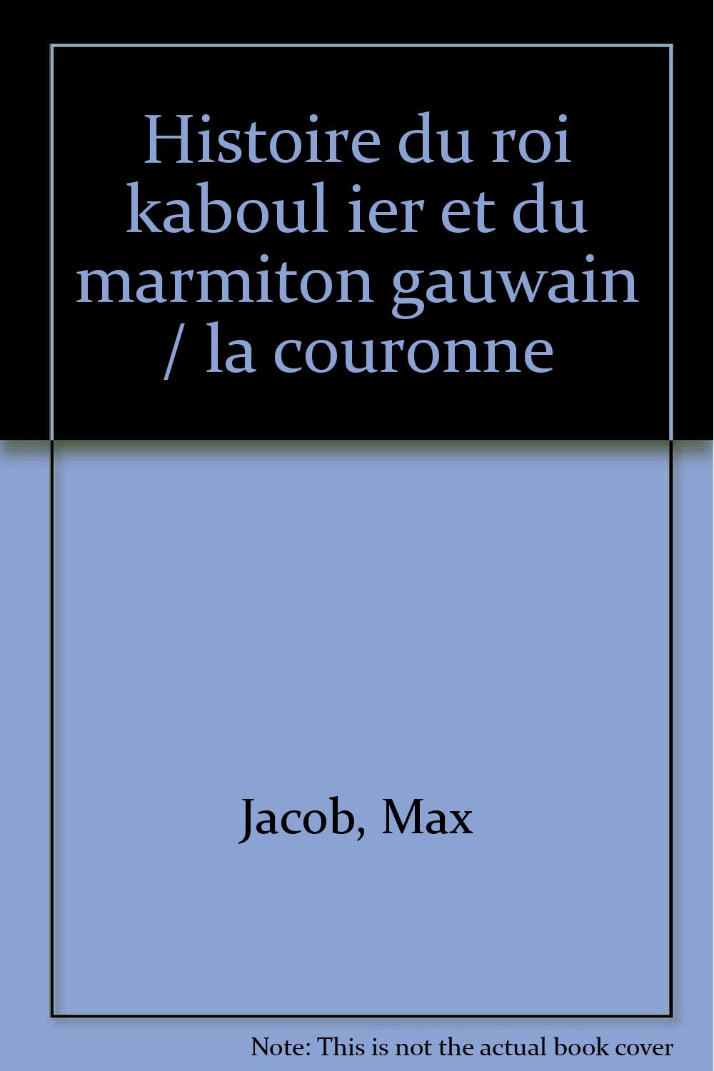 Histoire du roi Kaboul I et du marmiton Gauwain. (suivi de) La Couronne de Vulcain 9782070330171
