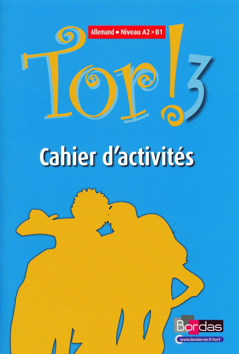 Tor ! 3 Niveau - Allemand - Niveau A2 > B1 - Cahier d'activités 9782047324950