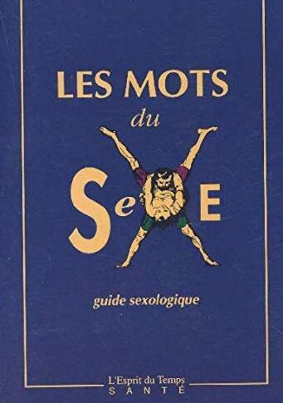 Les Mots du sexe : Guide sexologique 9782908206241